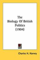 The Biology Of British Politics 1437067182 Book Cover