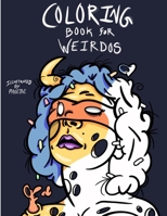 Coloring Book For Weirdos 0578825813 Book Cover