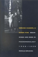 Edmund Husserl and Eugen Fink: Beginnings and Ends in Phenomenology, 1928-1938 (Yale Studies in Hermeneutics) 0300182961 Book Cover
