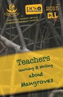 2015 Pinellas Teachers Learning and Writing about Mangroves: CLL Professional Development Workshop Anthology 1530903890 Book Cover