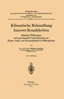 Klimatische Behandlung Innerer Krankheiten: Klinische Erfahrungen Und Experimentelle Untersuchungen Zur Physio-, Patho- Und Therapoklimatik Im Mittelgebirge 364288900X Book Cover