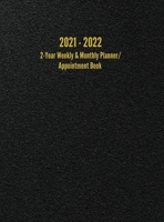 2021 - 2022 2-Year Weekly & Monthly Planner/Appointment Book: 24-Month Planner (8.5 x 11 inches) 1947399241 Book Cover