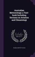 Australian Meteorology; a Text-book Including Sections on Aviation and Climatology 1356457320 Book Cover