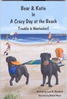 Bear and Katie in A Crazy Day at the Beach (Trouble in Nantucket) 0974281549 Book Cover