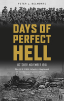 Days of Perfect Hell: The U.S. 26th Infantry Regiment in the Meuse-Argonne Offensive, October-November 1918 076434921X Book Cover