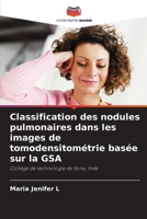 Classification des nodules pulmonaires dans les images de tomodensitométrie basée sur la GSA (French Edition) 6208376238 Book Cover
