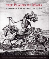 The Plains of Mars: European War Prints, 1500-1825, from the Collection of the Sarah Campbell Blaffer Foundation (Museum of Fine Arts) 0890901678 Book Cover