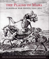 The Plains of Mars: European War Prints, 1500-1825, from the Collection of the Sarah Campbell Blaffer Foundation (Museum of Fine Arts) 0300137222 Book Cover