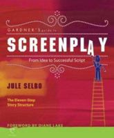 Gardner's Guide to Screenplay: From Idea to Successful Script (Gardner's Guide series) 1589650263 Book Cover