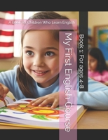 My First English Course: A Book for Children Who Learn English B0DVRMXML9 Book Cover