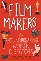 Film Makers: 15 Groundbreaking Women Directors 164160610X Book Cover