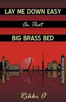 Lay Me Down Easy On That Big Brass Bed 1440165084 Book Cover