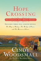 Hope Crossing: The Complete Ada's House Trilogy, includes The Hope of Refuge, The Bridge of Peace, and The Harvest of Grace 1601427670 Book Cover
