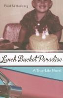 Lunch Bucket Paradise: A True-Life Novel 1597141666 Book Cover