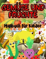 Gem�se und Fr�chte Malbuch f�r Kinder: Eine einzigartige Sammlung von Gem�se und Fr�chten mit l�chelnden Gesichtern F�rbung Seiten f�r Kinder mit vielen lustigen Bildern. Das beste Gem�se und Obst Ges 1446105814 Book Cover