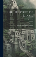 The Histories of Brazil; Volume 1 1021458465 Book Cover