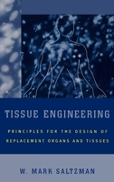 Tissue Engineering: Engineering Principles for the Design of Replacement Organs and Tissues 019514130X Book Cover