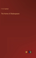 The Home of Shakespeare 1172100454 Book Cover