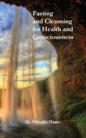 Health and Consciousness Through Fasting and Cleansing 1680370383 Book Cover