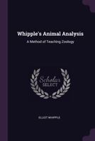 Whipple's Animal Analysis: A Method of Teaching Zoology 134133242X Book Cover