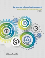 Records and Information Management: Fundamentals of Professional Practice 1936654717 Book Cover