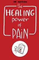 The Healing Power of Pain: Stories of Trauma and Recovery 9492371154 Book Cover