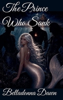 The Prince Who Sank (Why Choose Fairy Tales) B0HC51JN8X Book Cover