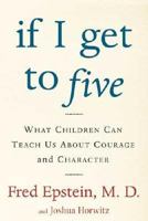 If I Get to Five: What Children Can Teach Us about Courage and Character (Living Planet Book) 080507144X Book Cover