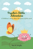 Psyche's Little Adventure: A children's story about the power of the mind B0BZFP392M Book Cover