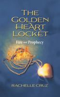 Fire and Prophecy (The Golden Heart Locket) 1039170072 Book Cover