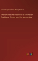 The Romance and Prophecies of Thomas of Erceldoune. Printed from Five Manuscripts 3385388864 Book Cover