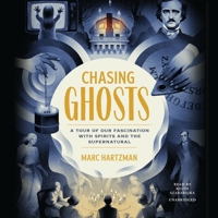 Chasing Ghosts: A Tour of Our Fascination With Spirits and the Supernatural - Library Edition 1683692772 Book Cover