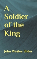 A Soldier of the King 0595176070 Book Cover