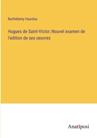 Hugues de Saint-Victor; Nouvel examen de l'edition de ses oeuvres 3382730006 Book Cover