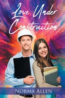 Love Under Construction 1662400616 Book Cover