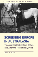 Screening Europe in Australasia: Transnational Silent Film Before and After the Rise of Hollywood 1905816871 Book Cover