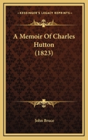 A Memoir Of Charles Hutton (1823) 1145406505 Book Cover