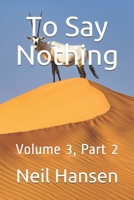 To Say Nothing: Volume 3, Part 2 B0892HW2WP Book Cover