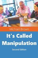 It's Called Manipulation: Second Edition 1718039875 Book Cover