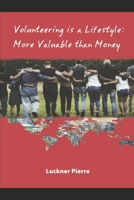 Volunteering is a Lifestyle: More Valuable than Money 1549955152 Book Cover