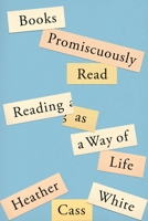 Books Promiscuously Read: Reading as a Way of Life 1250849101 Book Cover