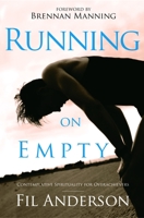 Running on Empty: Contemplative Spirituality for Overachievers 1400071038 Book Cover