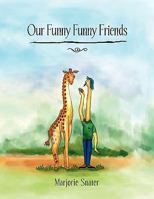 Our Funny Funny Friends 1450089526 Book Cover