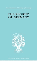 The Regions of Germany: A Geographical Interpretation (International Library of Sociology) 0415177030 Book Cover