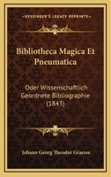 Bibliotheca Magica Et Pneumatica: Oder Wissenschaftlich Geordnete Bibliographie (1843) 1161026657 Book Cover