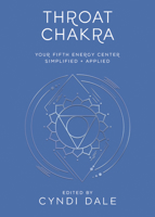 Throat Chakra: Your Fifth Energy Center Simplified and Applied (Llewellyn's Chakra Essentials, 5) 0738773336 Book Cover