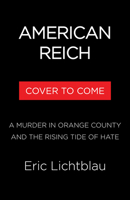 American Reich: A Murder in Orange County and the New Age of Hate 0316564710 Book Cover