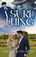 A SURE THING: RACKETEERS, ROMANCE, AND RACE HORSES RUSH TO THE FINISH LINE! 1664110372 Book Cover