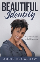 Beautiful Identity: A Spiritual Guide to Self Discovery 1973663538 Book Cover