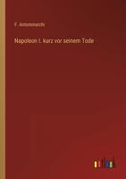 Napoleon I. kurz vor seinem Tode 3368427067 Book Cover